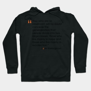 Kierkegaard Quote on Hope versus Recollection Hoodie